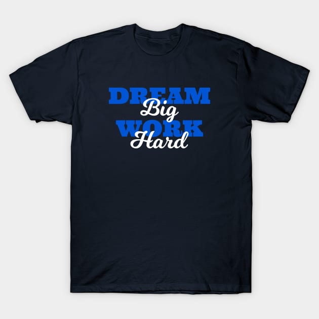 Quotes - Dream Big Work Hard T-Shirt by Muslimory